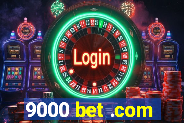 9000 bet .com