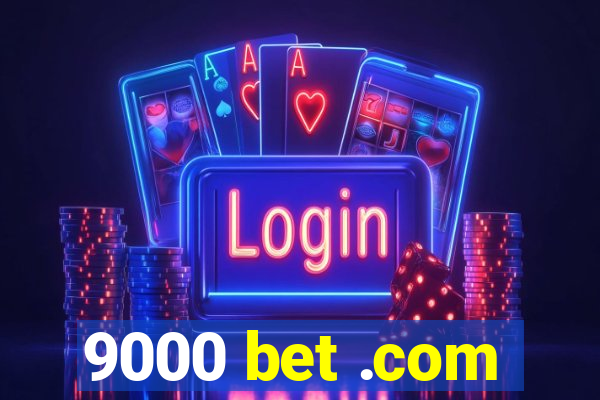 9000 bet .com