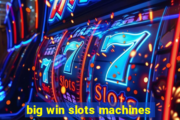 big win slots machines