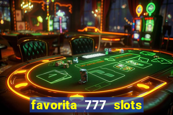 favorita 777 slots 茅 confi谩vel