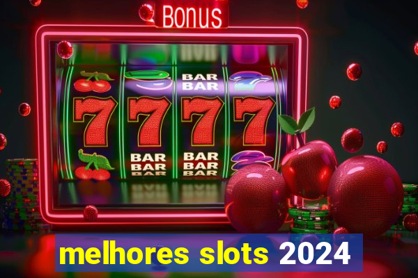 melhores slots 2024