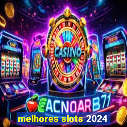 melhores slots 2024