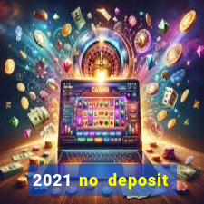 2021 no deposit bonus casino