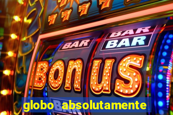 globo absolutamente tudo noticias