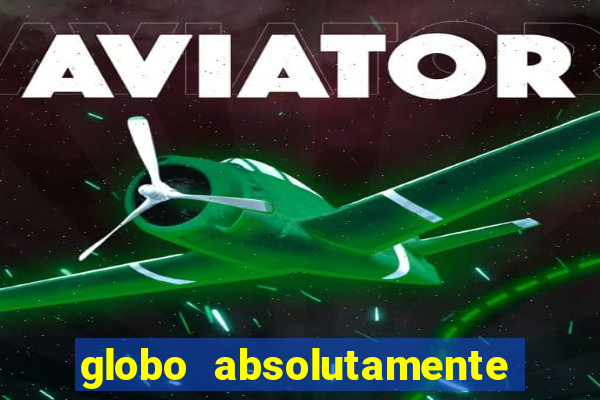 globo absolutamente tudo noticias