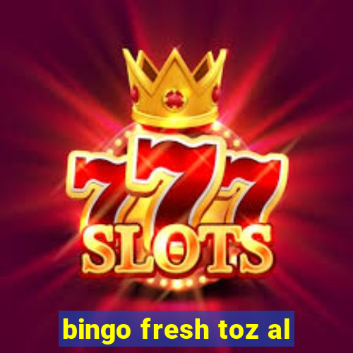 bingo fresh toz al