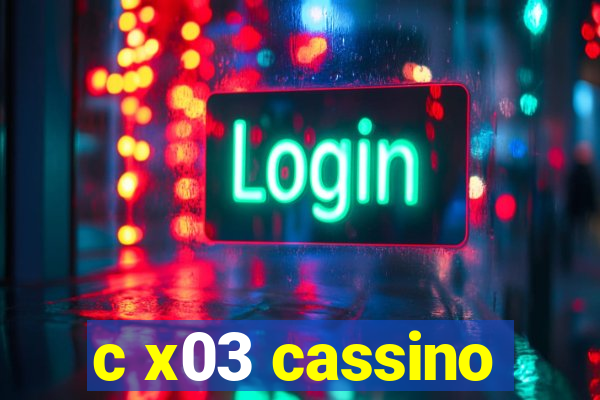 c x03 cassino