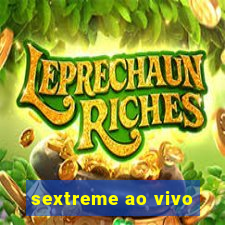 sextreme ao vivo