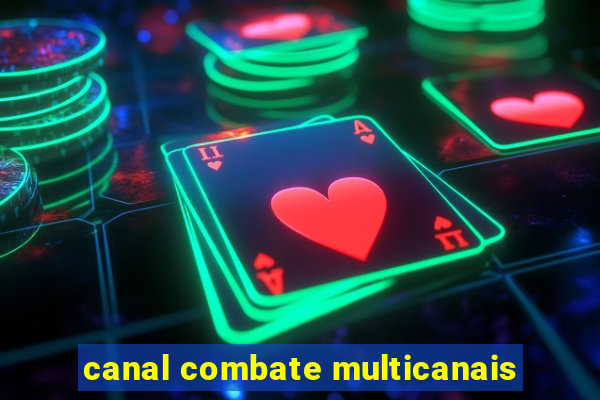 canal combate multicanais