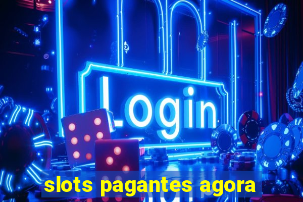 slots pagantes agora