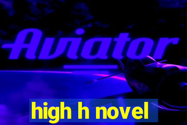 high h novel