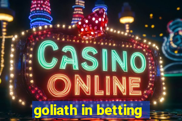 goliath in betting