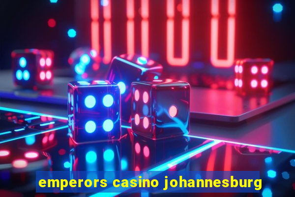 emperors casino johannesburg