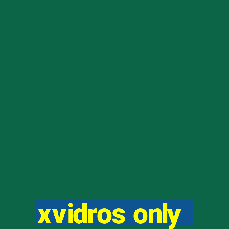 xvidros only