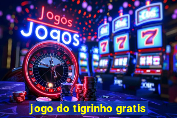 jogo do tigrinho gratis