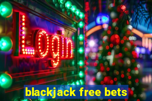 blackjack free bets