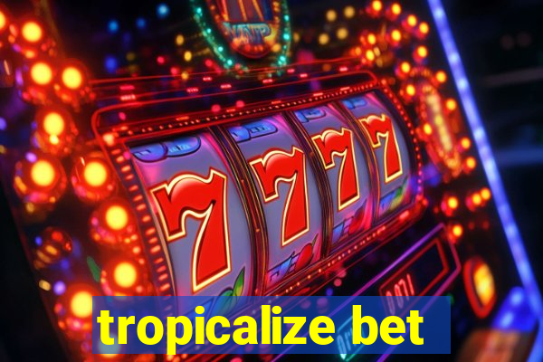 tropicalize bet