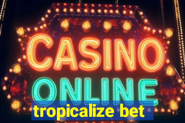 tropicalize bet