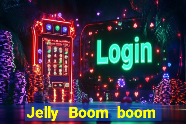 Jelly Boom boom jelly up