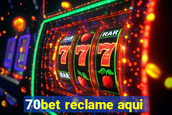 70bet reclame aqui