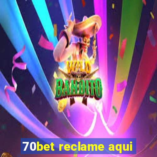 70bet reclame aqui