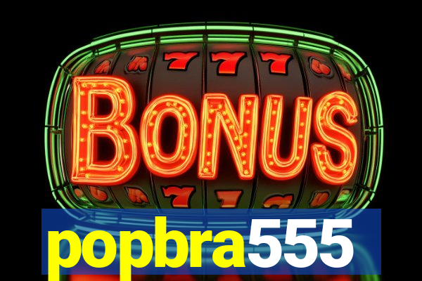 popbra555