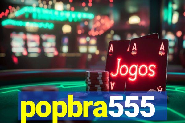 popbra555