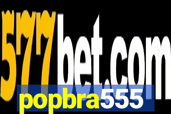 popbra555