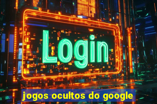 jogos ocultos do google