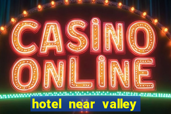 hotel near valley view casino