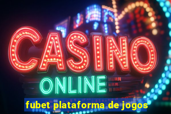 fubet plataforma de jogos