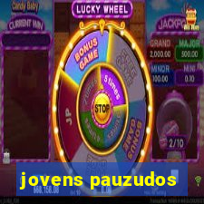 jovens pauzudos