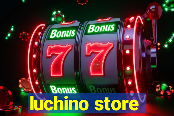 luchino store