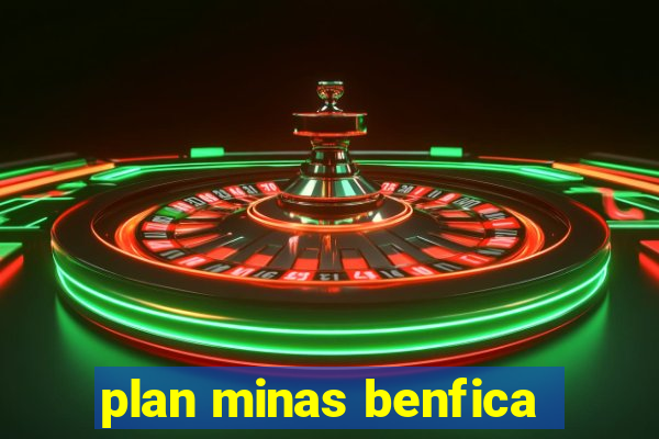 plan minas benfica