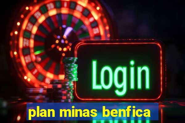 plan minas benfica