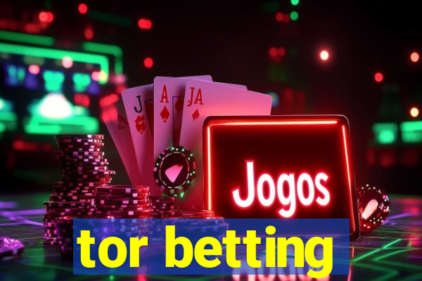 tor betting