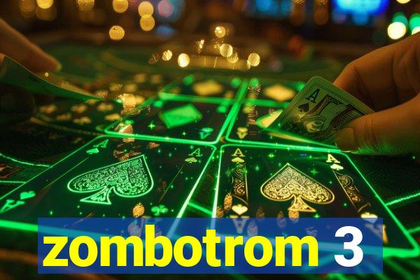 zombotrom 3