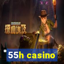 55h casino