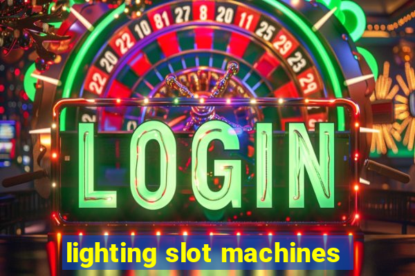 lighting slot machines