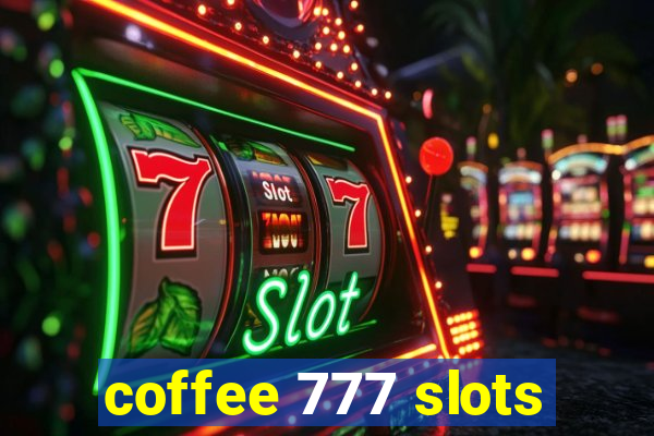 coffee 777 slots