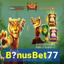 B?nusBet77