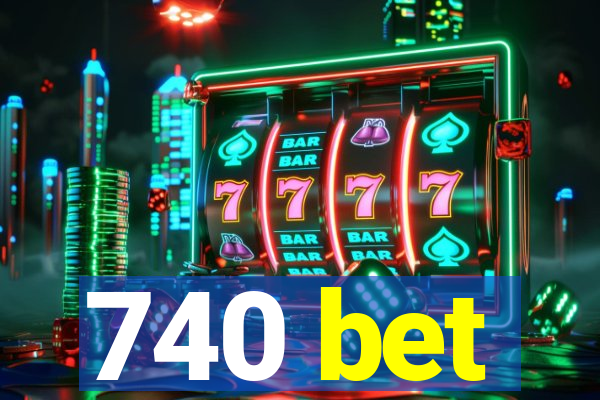 740 bet