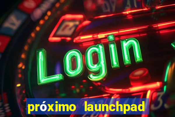 próximo launchpad binance 2024