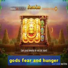 gods fear and hunger