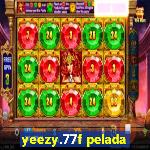 yeezy.77f pelada