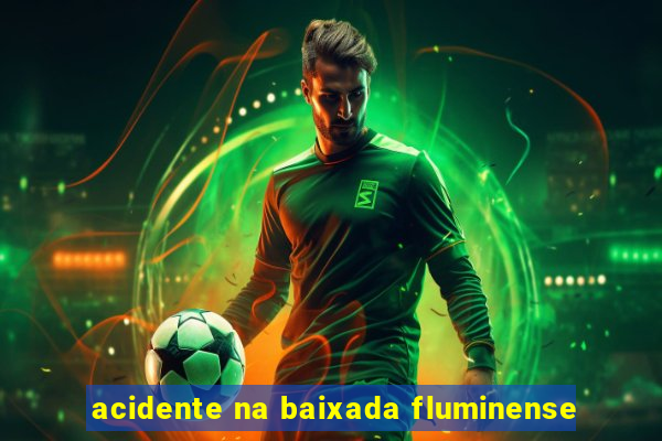 acidente na baixada fluminense