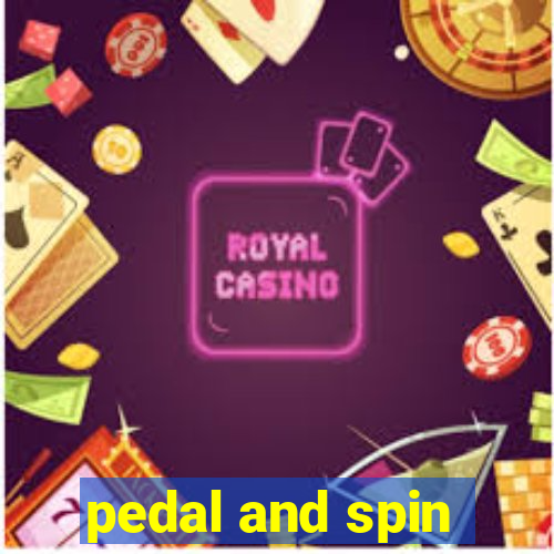 pedal and spin