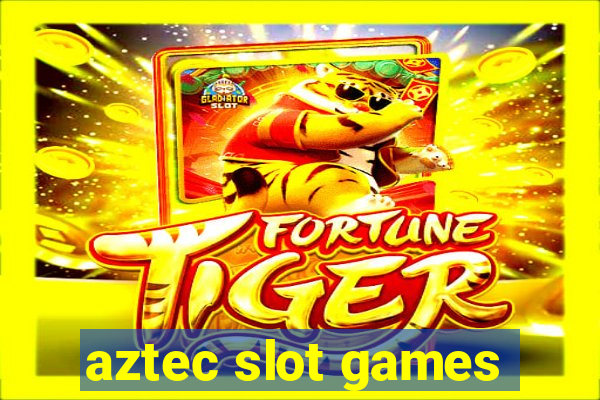 aztec slot games