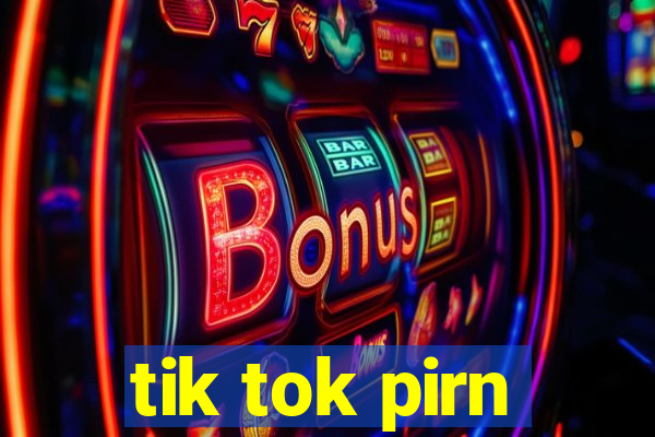 tik tok pirn