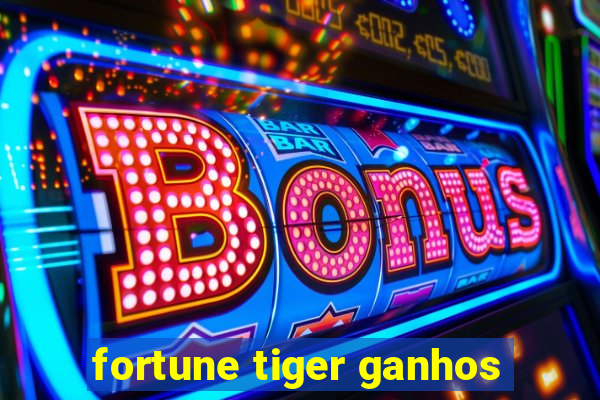 fortune tiger ganhos